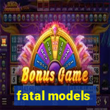 fatal models